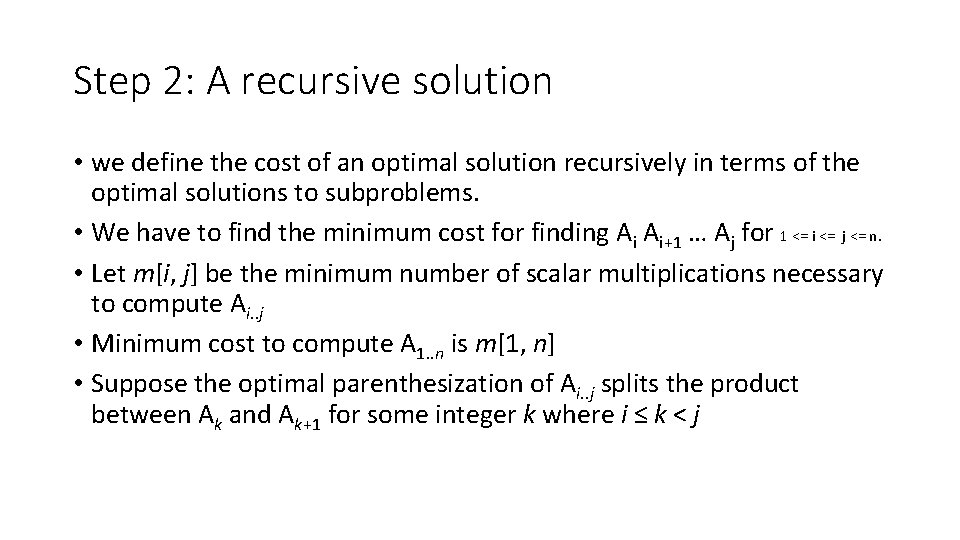 Step 2: A recursive solution • we define the cost of an optimal solution