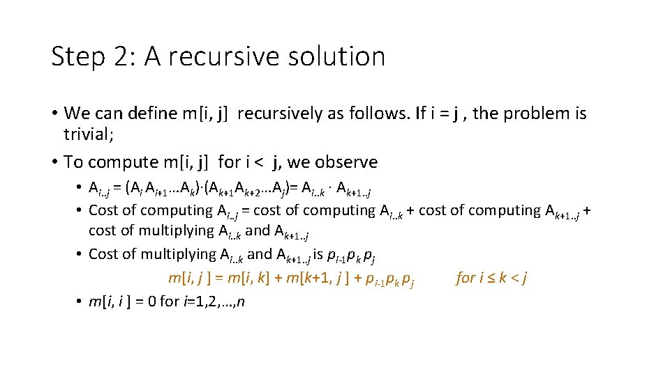 Step 2: A recursive solution • We can define m[i, j] recursively as follows.