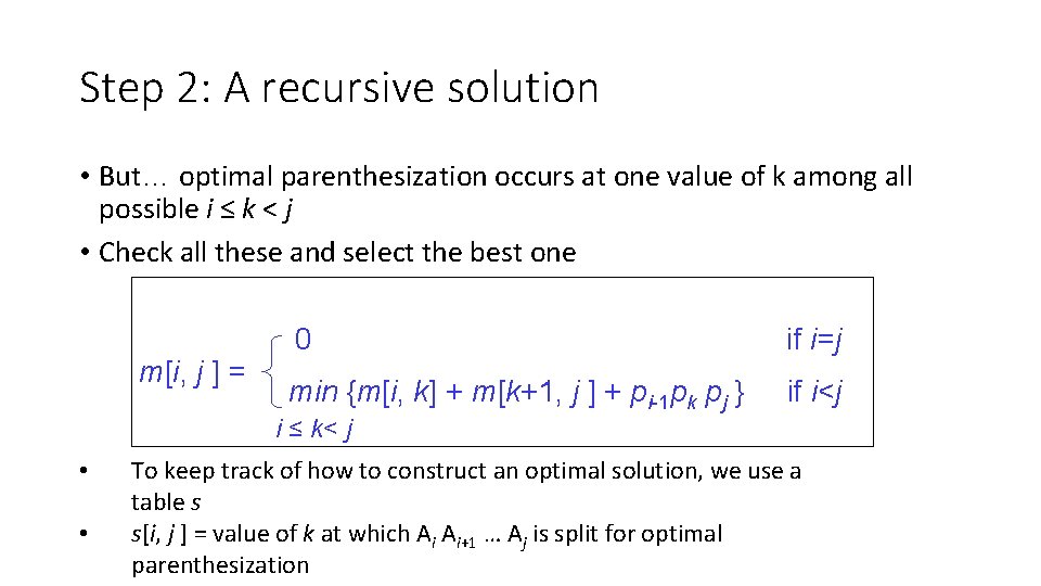 Step 2: A recursive solution • But… optimal parenthesization occurs at one value of