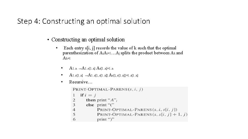 Step 4: Constructing an optimal solution • Each entry s[i, j] records the value