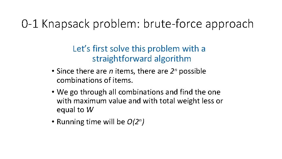 0 -1 Knapsack problem: brute-force approach Let’s first solve this problem with a straightforward