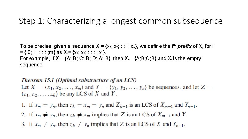 Step 1: Characterizing a longest common subsequence To be precise, given a sequence X