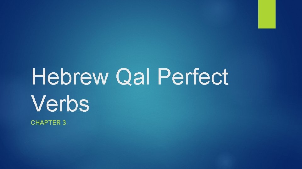 Hebrew Qal Perfect Verbs CHAPTER 3 