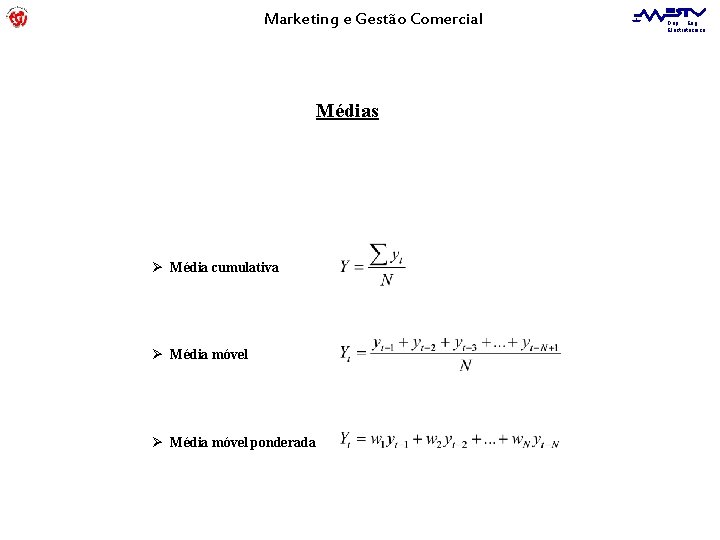 Marketing e Gestão Comercial Médias Ø Média cumulativa Ø Média móvel ponderada Dep. Eng.