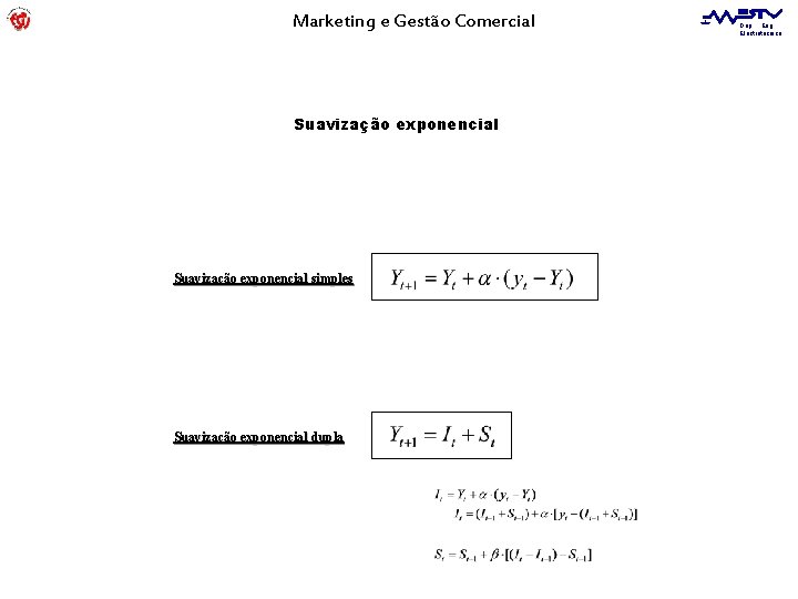 Marketing e Gestão Comercial Suavização exponencial simples Suavização exponencial dupla Dep. Eng. Electrotécnica 