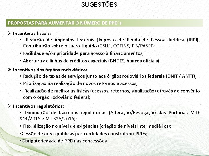 SUGESTÕES PROPOSTAS PARA AUMENTAR O NÚMERO DE PPD´s: Ø Incentivos fiscais: • Redução de