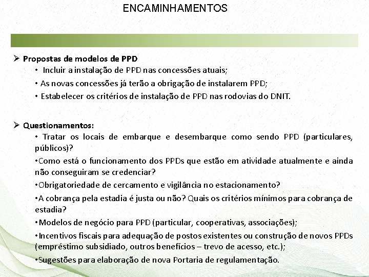 ENCAMINHAMENTOS Ø Propostas de modelos de PPD • Incluir a instalação de PPD nas