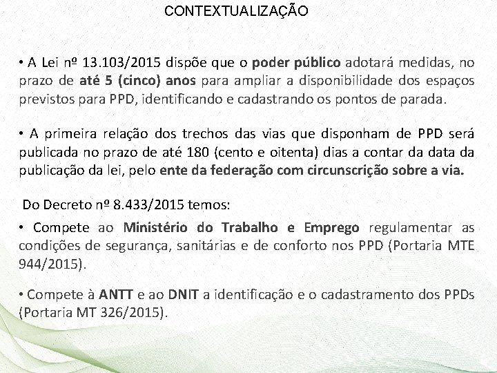 CONTEXTUALIZAÇÃO • A Lei nº 13. 103/2015 dispõe que o poder público adotará medidas,