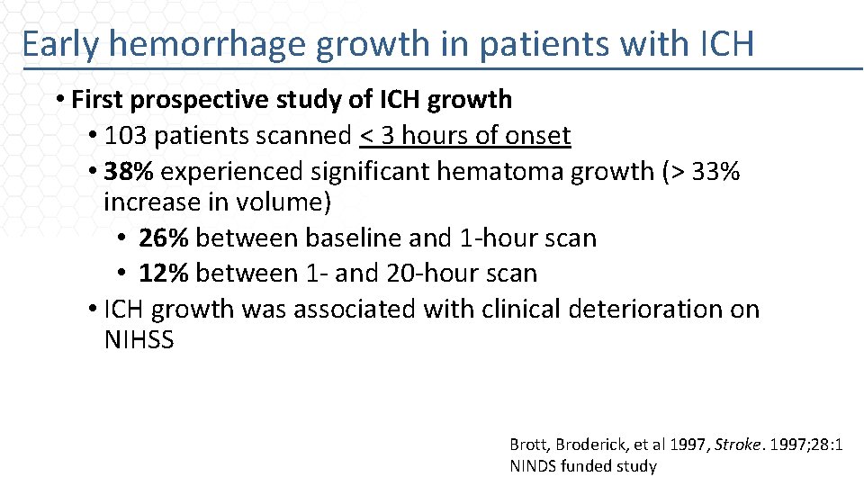 Early hemorrhage growth in patients with ICH • First prospective study of ICH growth