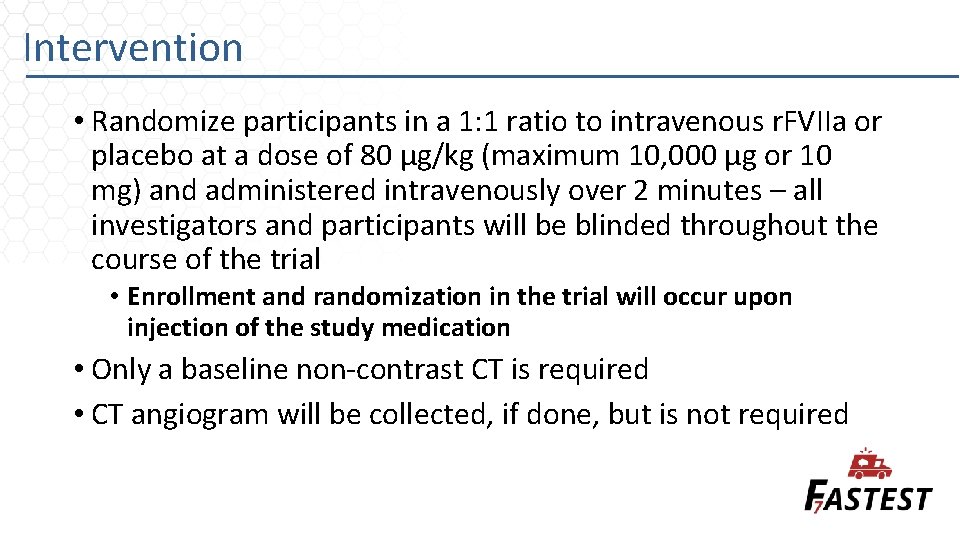 Intervention • Randomize participants in a 1: 1 ratio to intravenous r. FVIIa or