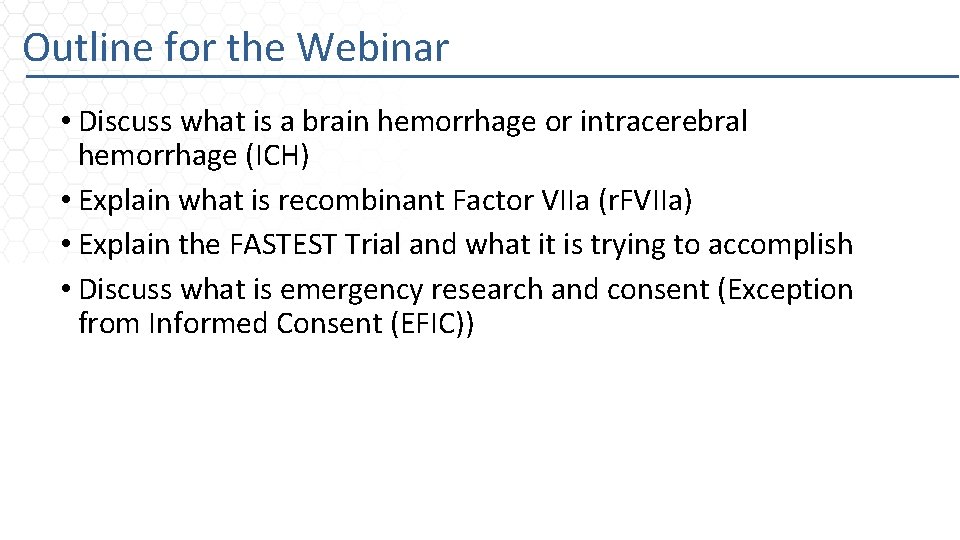 Outline for the Webinar • Discuss what is a brain hemorrhage or intracerebral hemorrhage