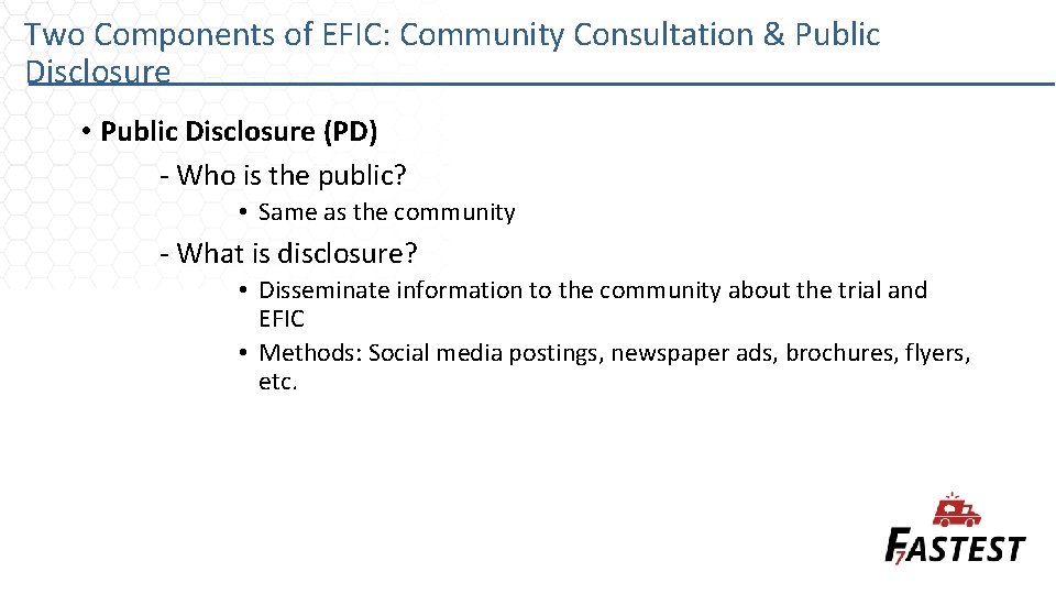 Two Components of EFIC: Community Consultation & Public Disclosure • Public Disclosure (PD) -