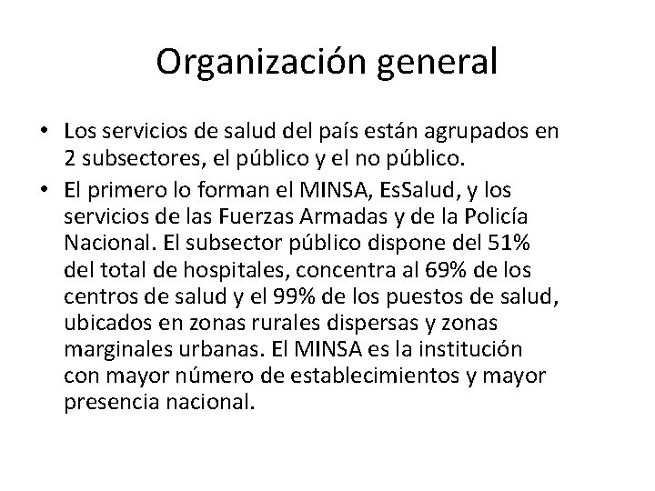 Organización general • Los servicios de salud del país están agrupados en 2 subsectores,