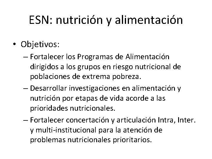 ESN: nutrición y alimentación • Objetivos: – Fortalecer los Programas de Alimentación dirigidos a
