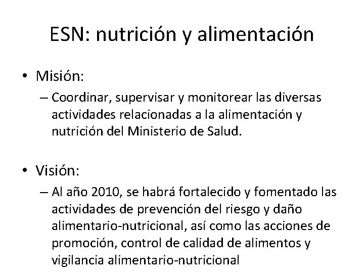 ESN: nutrición y alimentación • Misión: – Coordinar, supervisar y monitorear las diversas actividades