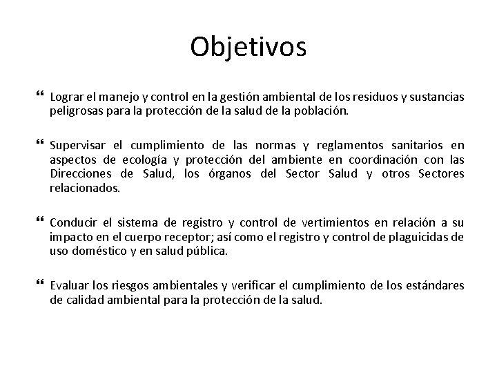 Objetivos Lograr el manejo y control en la gestión ambiental de los residuos y