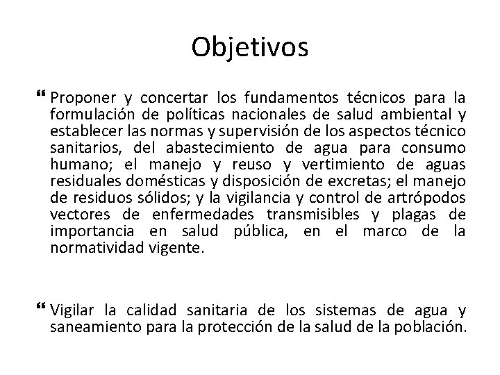 Objetivos Proponer y concertar los fundamentos técnicos para la formulación de políticas nacionales de