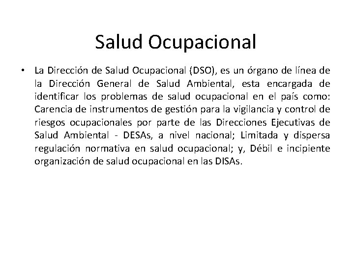 Salud Ocupacional • La Dirección de Salud Ocupacional (DSO), es un órgano de línea