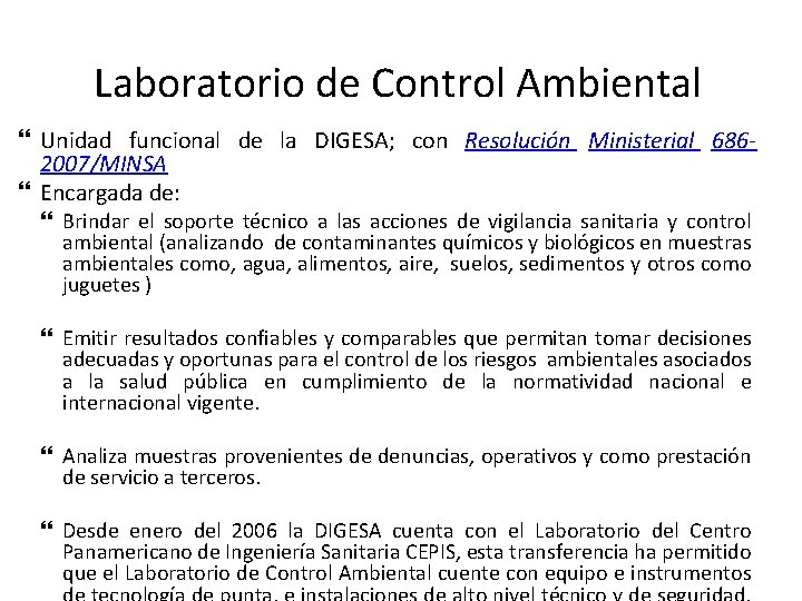Laboratorio de Control Ambiental Unidad funcional de la DIGESA; con Resolución Ministerial 6862007/MINSA Encargada