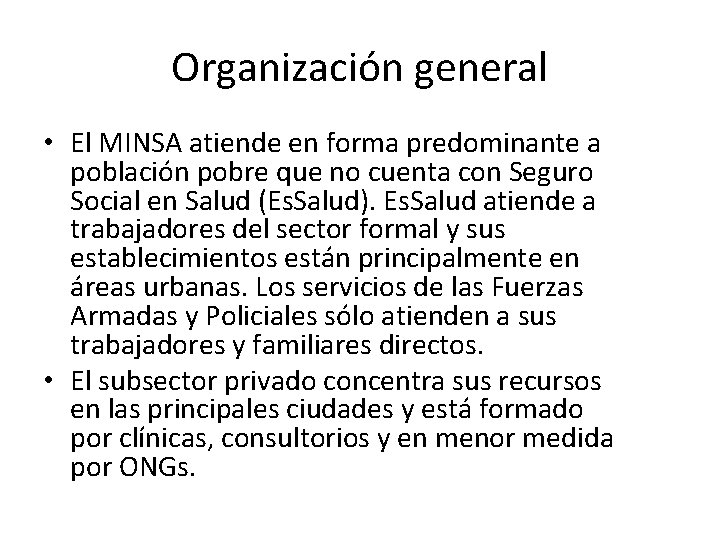 Organización general • El MINSA atiende en forma predominante a población pobre que no