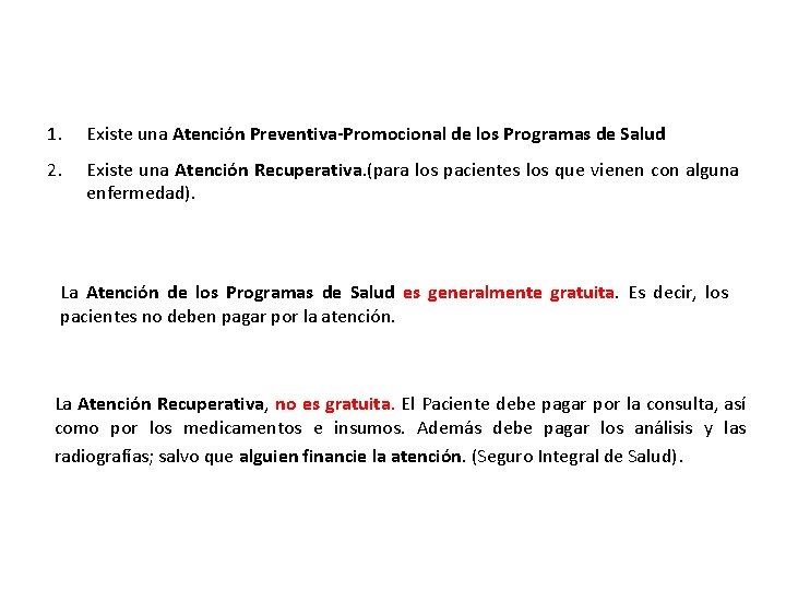 1. Existe una Atención Preventiva-Promocional de los Programas de Salud 2. Existe una Atención