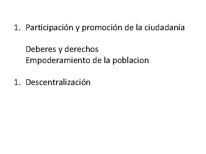 1. Participación y promoción de la ciudadanía Deberes y derechos Empoderamiento de la poblacion