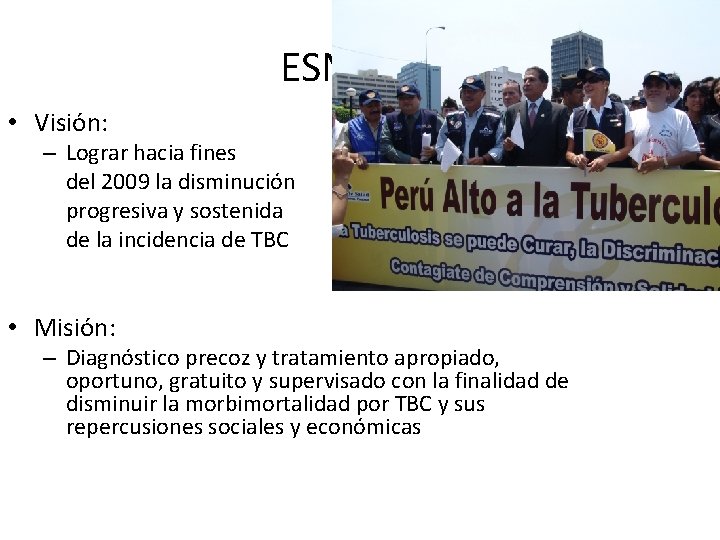 ESN: TBC • Visión: – Lograr hacia fines del 2009 la disminución progresiva y