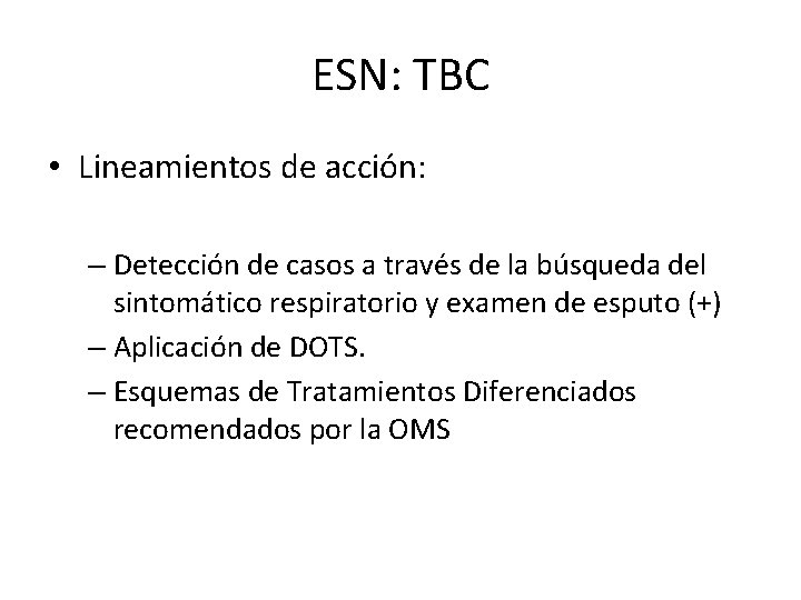 ESN: TBC • Lineamientos de acción: – Detección de casos a través de la