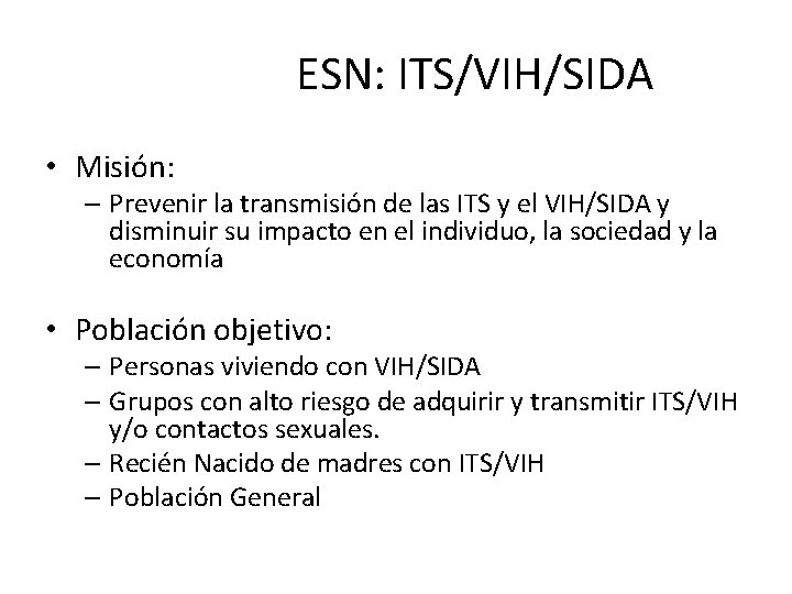 ESN: ITS/VIH/SIDA • Misión: – Prevenir la transmisión de las ITS y el VIH/SIDA