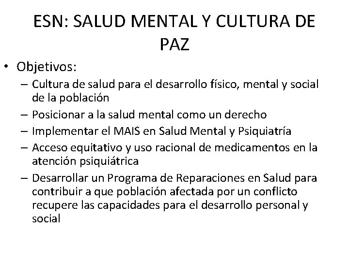 ESN: SALUD MENTAL Y CULTURA DE PAZ • Objetivos: – Cultura de salud para