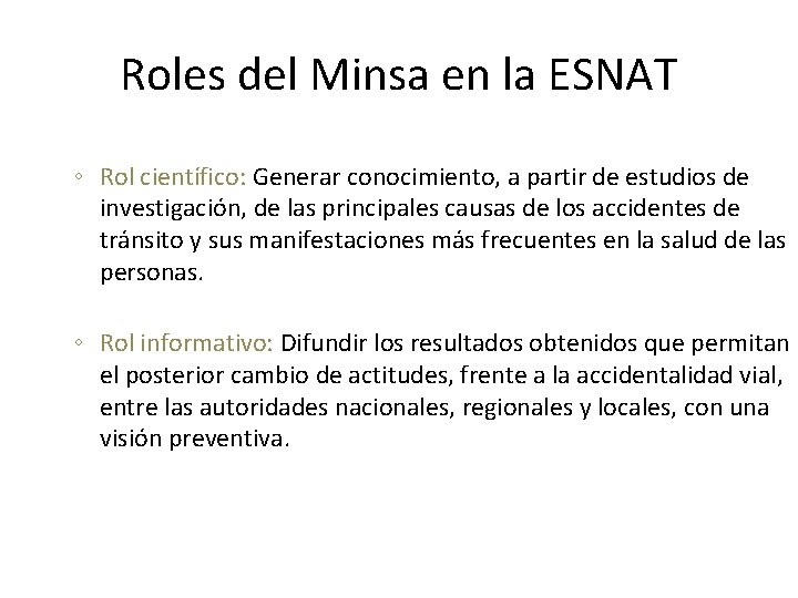 Roles del Minsa en la ESNAT ◦ Rol científico: Generar conocimiento, a partir de