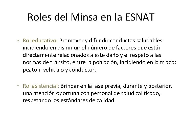 Roles del Minsa en la ESNAT ◦ Rol educativo: Promover y difundir conductas saludables