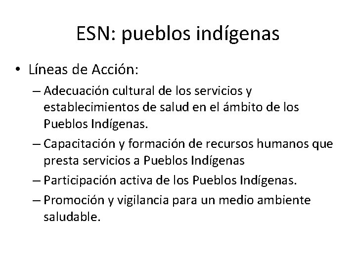 ESN: pueblos indígenas • Líneas de Acción: – Adecuación cultural de los servicios y