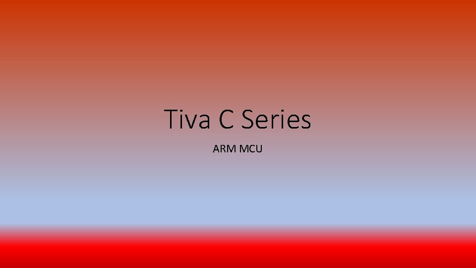 Tiva C Series ARM MCU 