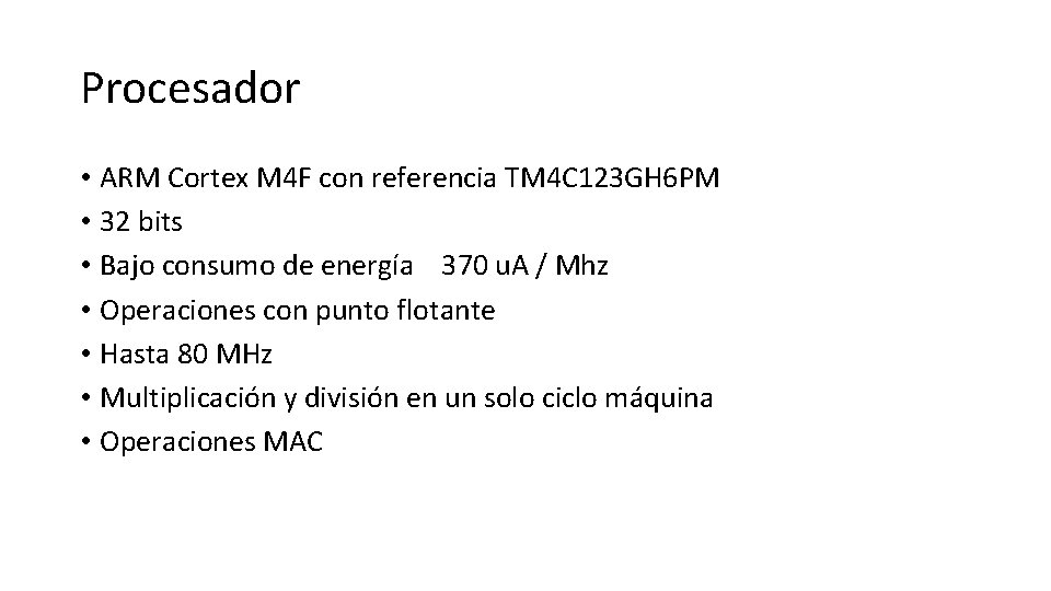 Procesador • ARM Cortex M 4 F con referencia TM 4 C 123 GH