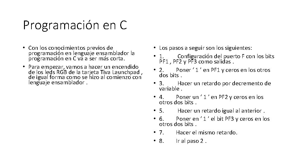 Programación en C • Con los conocimientos previos de programación en lenguaje ensamblador la