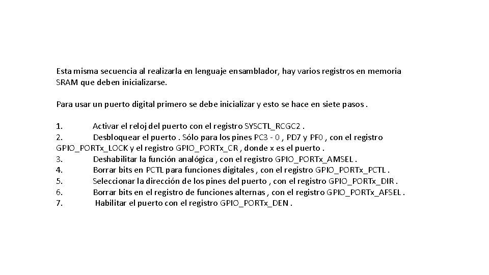 Esta misma secuencia al realizarla en lenguaje ensamblador, hay varios registros en memoria SRAM