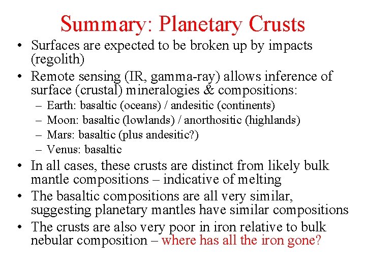 Summary: Planetary Crusts • Surfaces are expected to be broken up by impacts (regolith)
