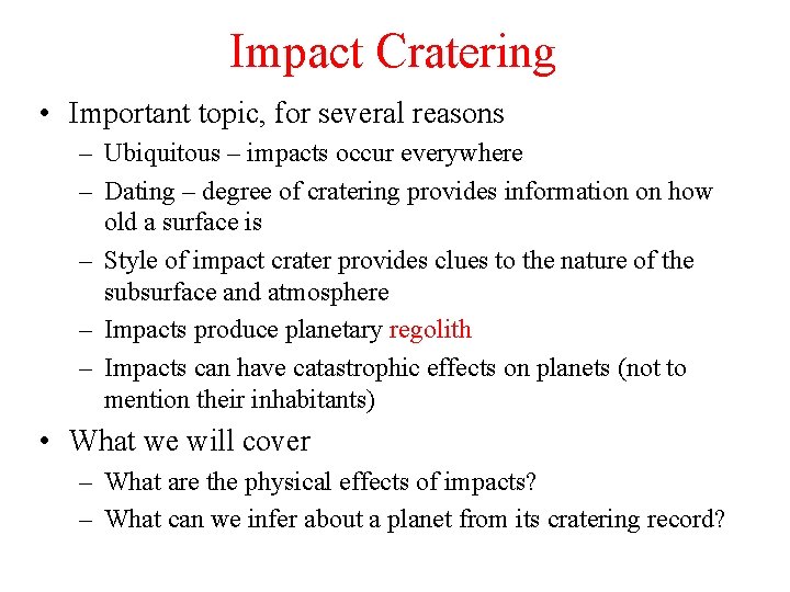 Impact Cratering • Important topic, for several reasons – Ubiquitous – impacts occur everywhere