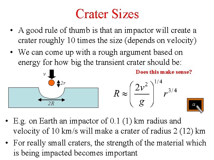 Crater Sizes • A good rule of thumb is that an impactor will create