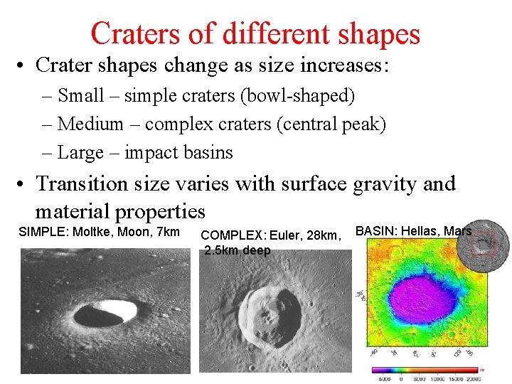 Craters of different shapes • Crater shapes change as size increases: – Small –