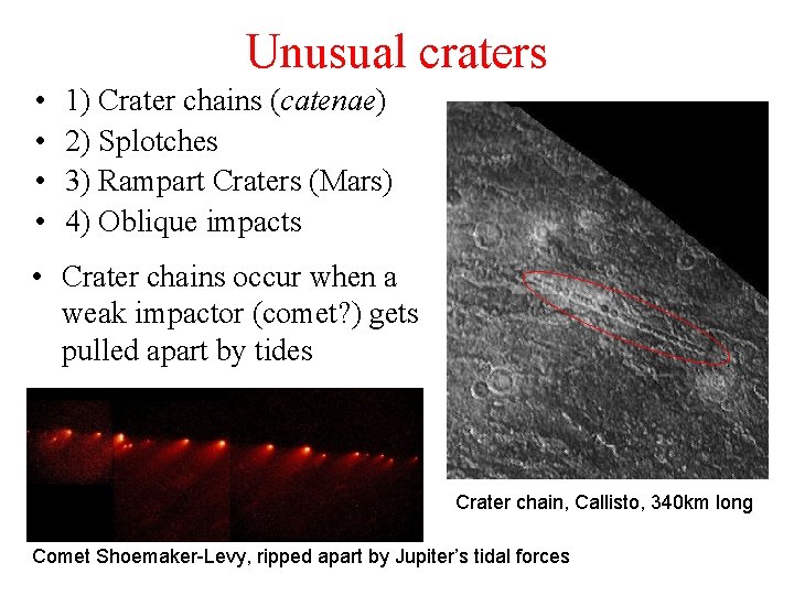 Unusual craters • • 1) Crater chains (catenae) 2) Splotches 3) Rampart Craters (Mars)