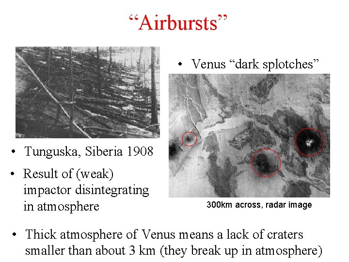 “Airbursts” • Venus “dark splotches” • Tunguska, Siberia 1908 • Result of (weak) impactor