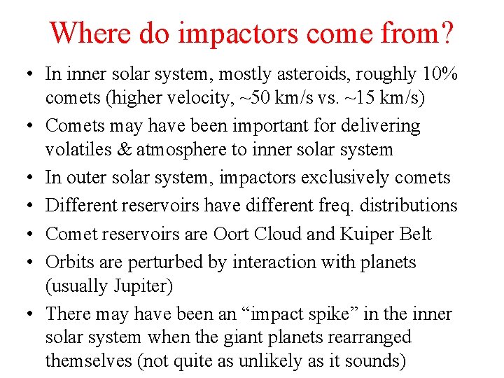 Where do impactors come from? • In inner solar system, mostly asteroids, roughly 10%