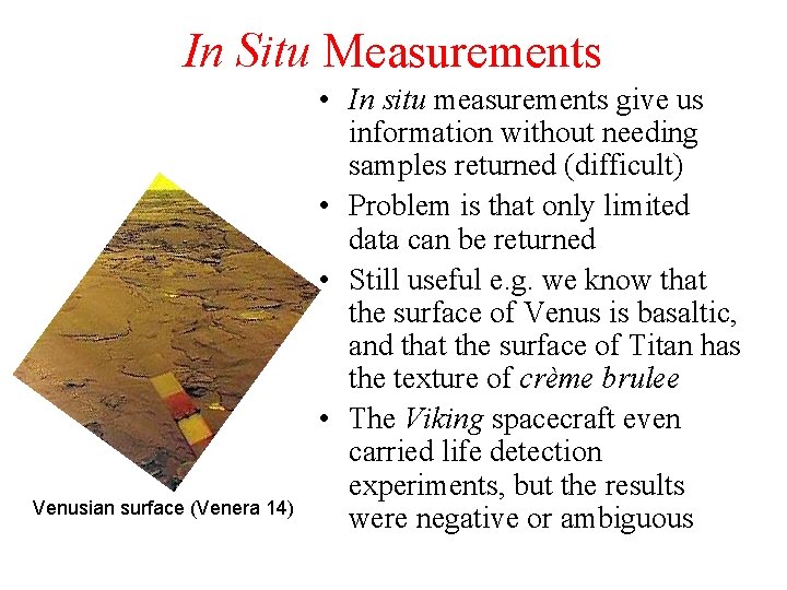 In Situ Measurements Venusian surface (Venera 14) • In situ measurements give us information