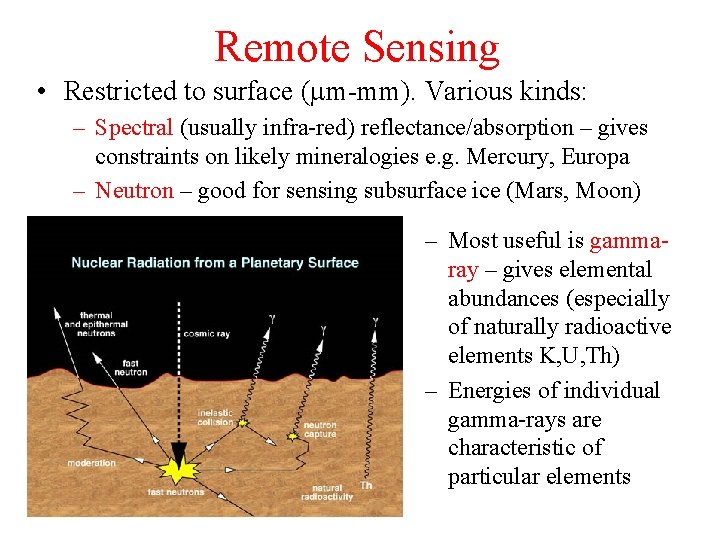 Remote Sensing • Restricted to surface (mm-mm). Various kinds: – Spectral (usually infra-red) reflectance/absorption