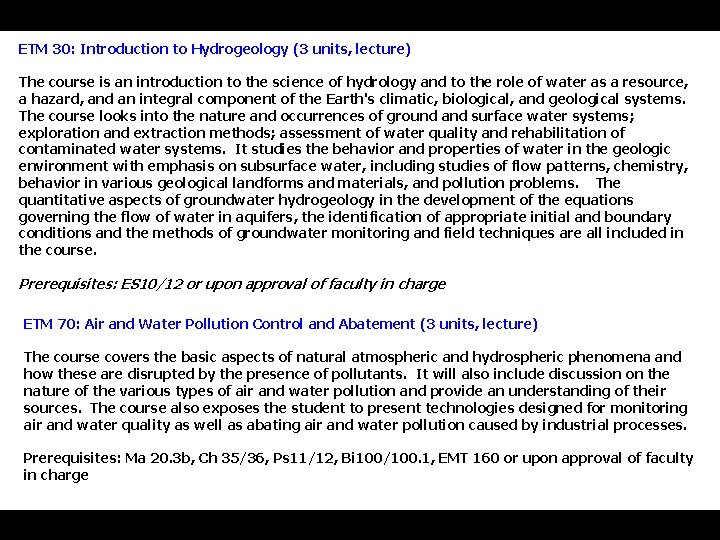 ETM 30: Introduction to Hydrogeology (3 units, lecture) The course is an introduction to