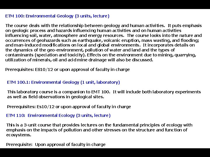 ETM 100: Environmental Geology (3 units, lecture) The course deals with the relationship between