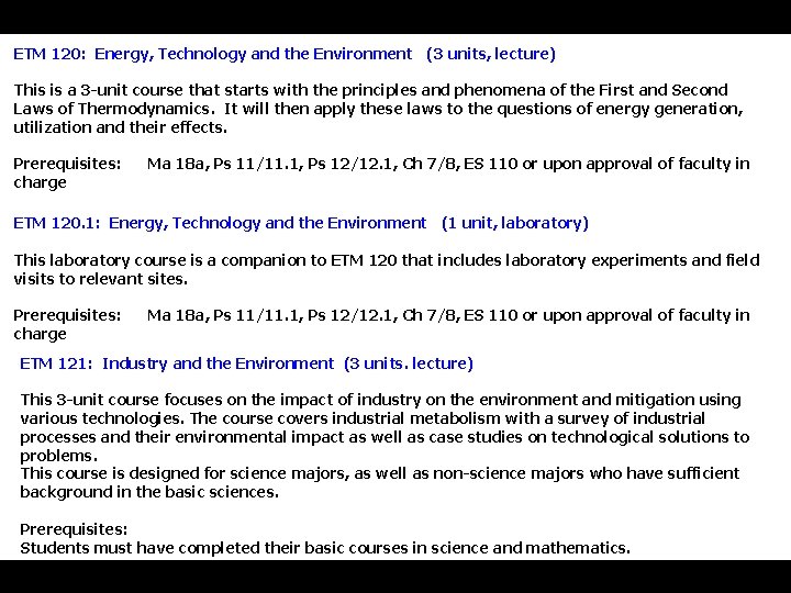 ETM 120: Energy, Technology and the Environment (3 units, lecture) This is a 3