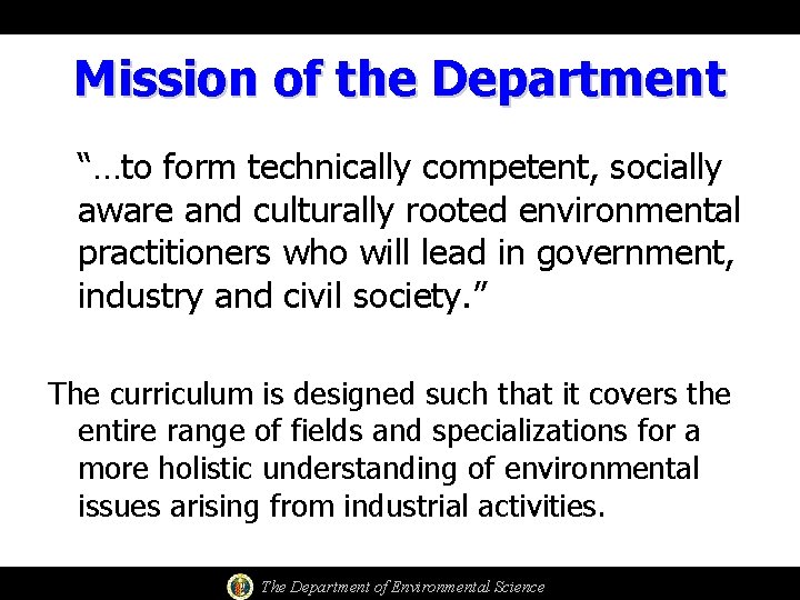 Mission of the Department “…to form technically competent, socially aware and culturally rooted environmental